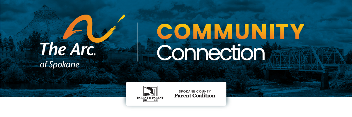 Community Connection. Image description: A wide banner shows a dark blue–tinted photo of Spokane’s Riverfront Park, including the pavilion structure and a bridge. On the left is The Arc of Spokane logo. A thin white vertical line separates the logo from the large title text 'Community Connection' in orange and white. On the right, a white box contains the Parent to Parent logo. The photo of Riverfront Park used in the background is credited to 'Riverfront Park Spokane' by Mr. Bittacy, licensed under CC BY-NC-SA 2.0, https://flic.kr/p/2m5FL8A.